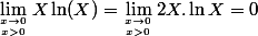 \lim_{x\to 0 \atop x>0}X \ln(X)=\lim_{x\to 0 \atop x>0}2X.\ln X=0